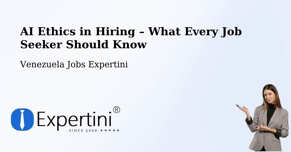 AI Ethics in Recruitment & Hiring – Caucagüito - Caucagüito, Venezuela Jobs Expertini