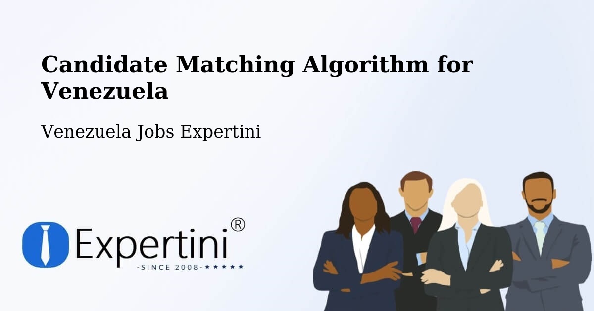 Candidate Matching Algorithm Overview – Caucagüito - Venezuela Jobs Expertini